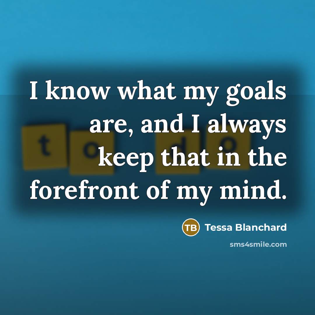 “I know what my goals are, and I always keep…” quote by Tessa Blanchard