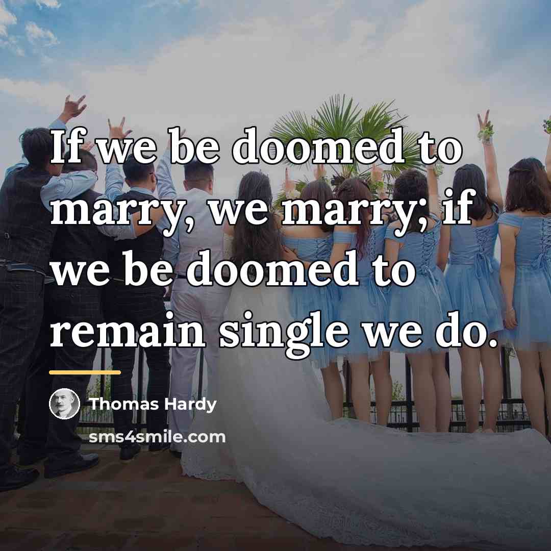 “If we be doomed to marry, we marry; if we…” quote by Thomas Hardy