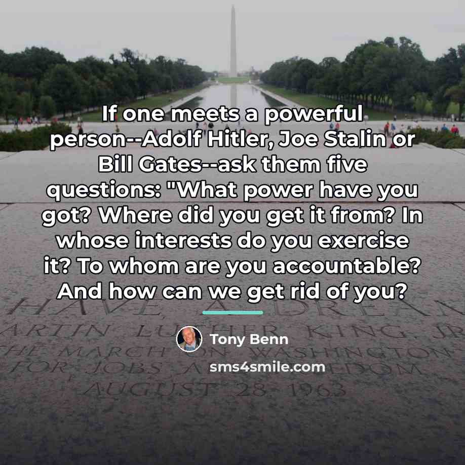 “If one meets a powerful person--Adolf Hitler, Joe Stalin or…” quote by Tony Benn