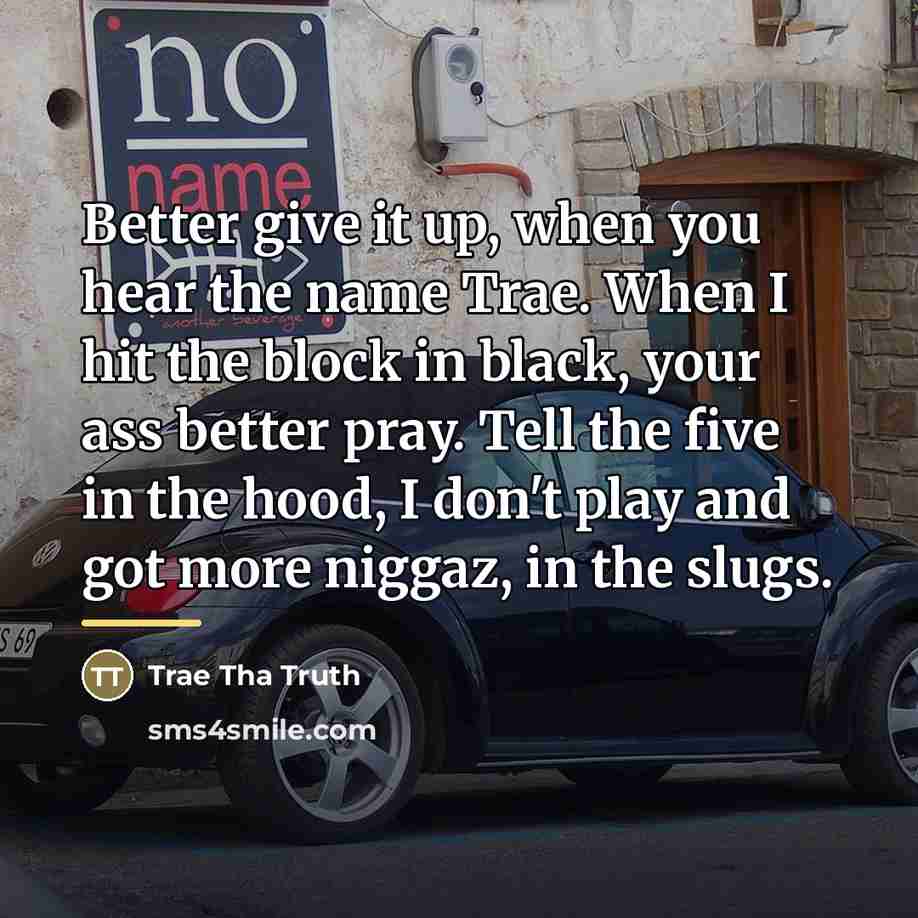 “Better give it up, when you hear the name Trae.…” quote by Trae Tha Truth