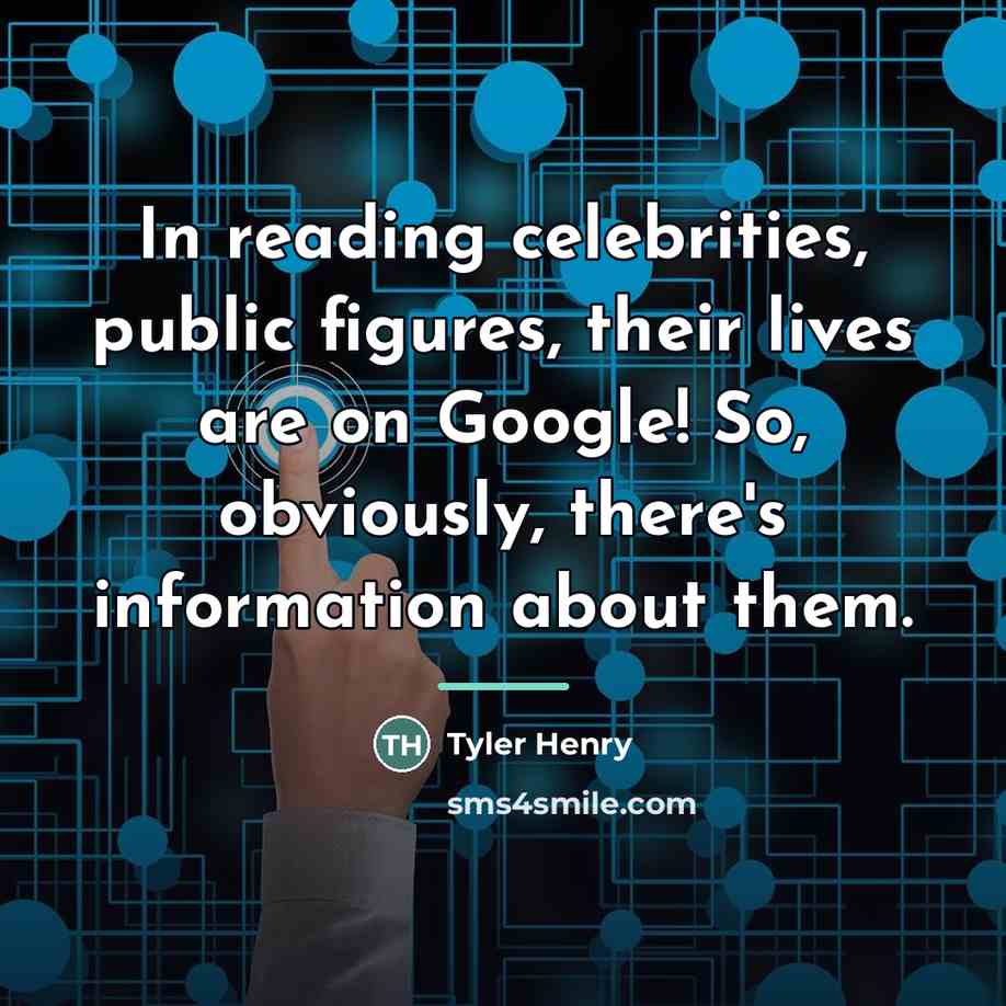 “In reading celebrities, public figures, their lives are on Google!…” quote by Tyler Henry