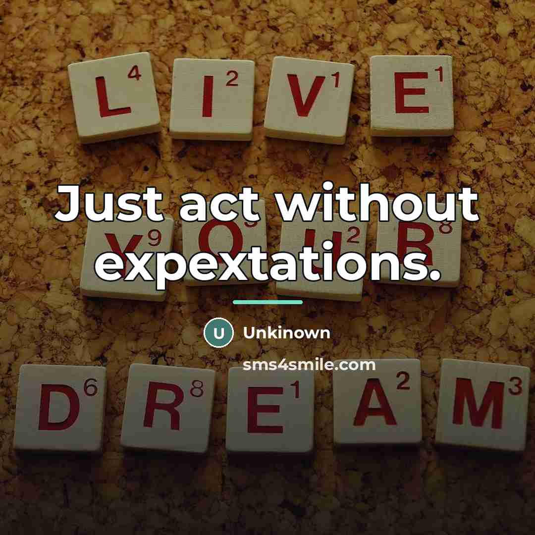 “Just act without expextations.…” quote by Anonymous