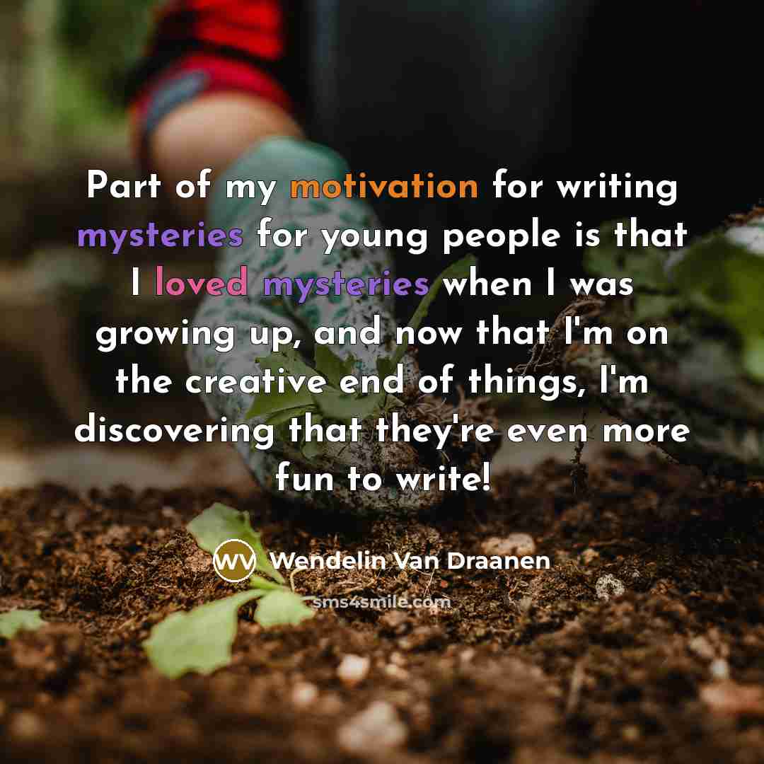 “Part of my motivation for writing mysteries for young people…” quote by Wendelin Van Draanen