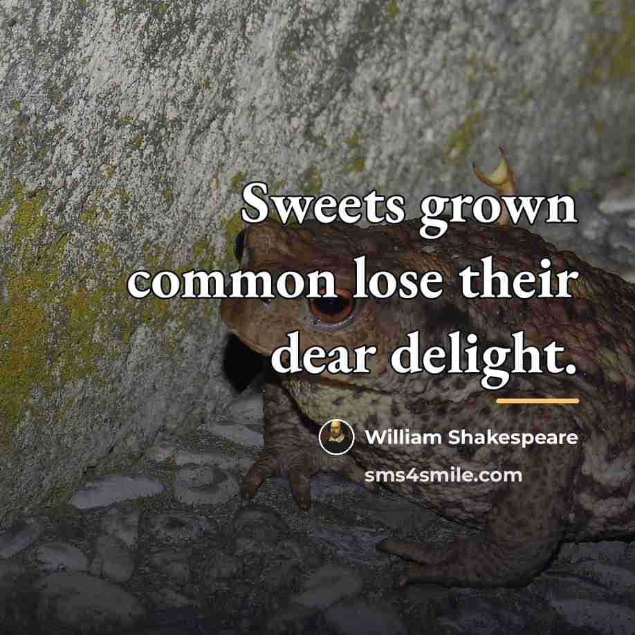 “Sweets grown common lose their dear delight.…” quote by William Shakespeare