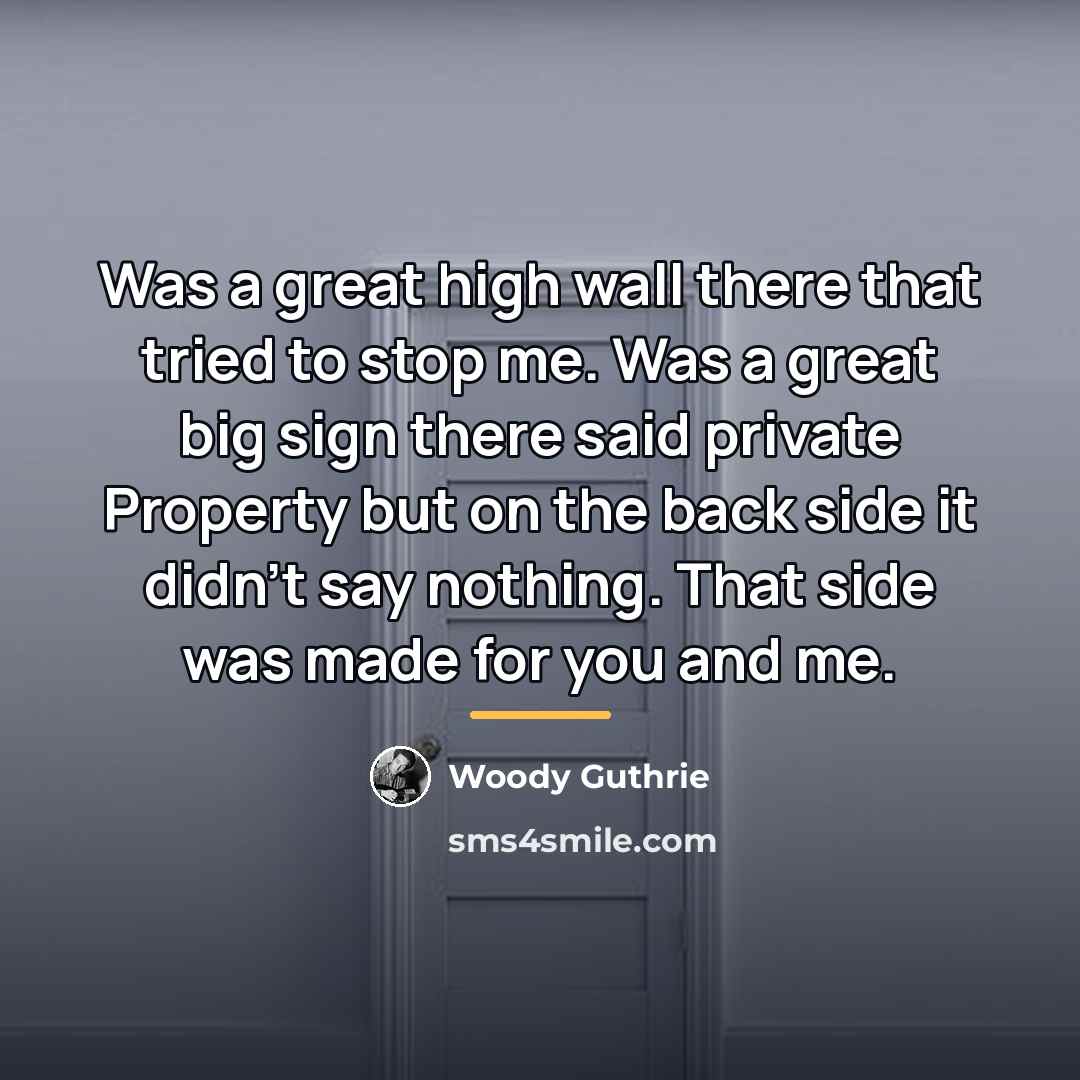 “Was a great high wall there that tried to stop…” quote by Woody Guthrie