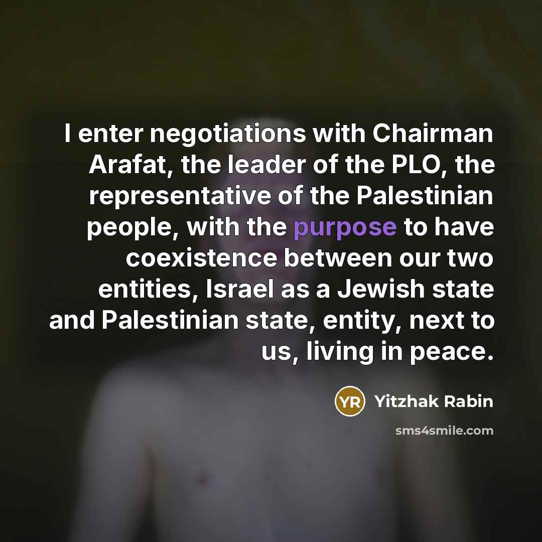 “I enter negotiations with Chairman Arafat, the leader of the…” quote by Yitzhak Rabin