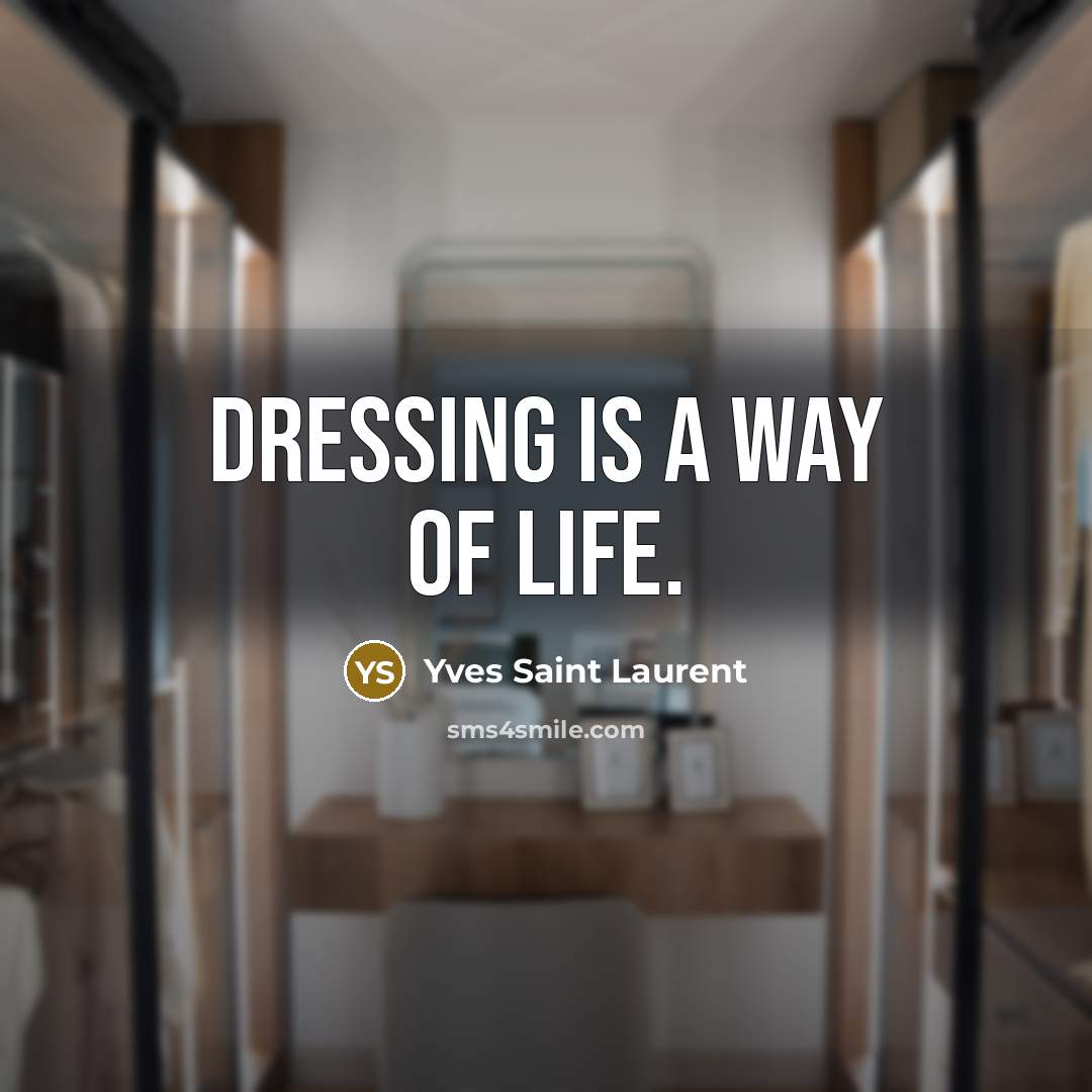 “Dressing is a way of life.…” quote by Yves Saint Laurent