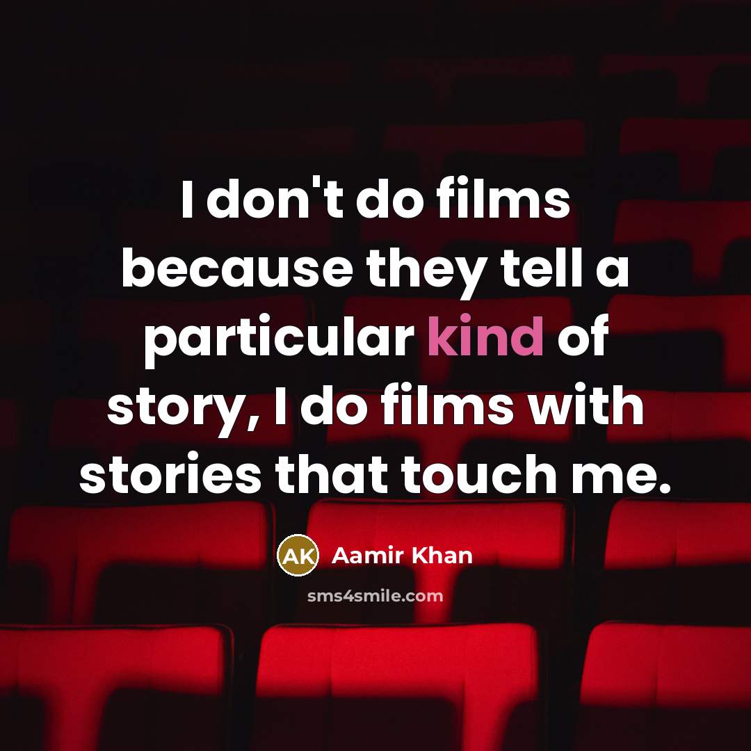“I don't do films because they tell a particular kind…” quote by Aamir Khan