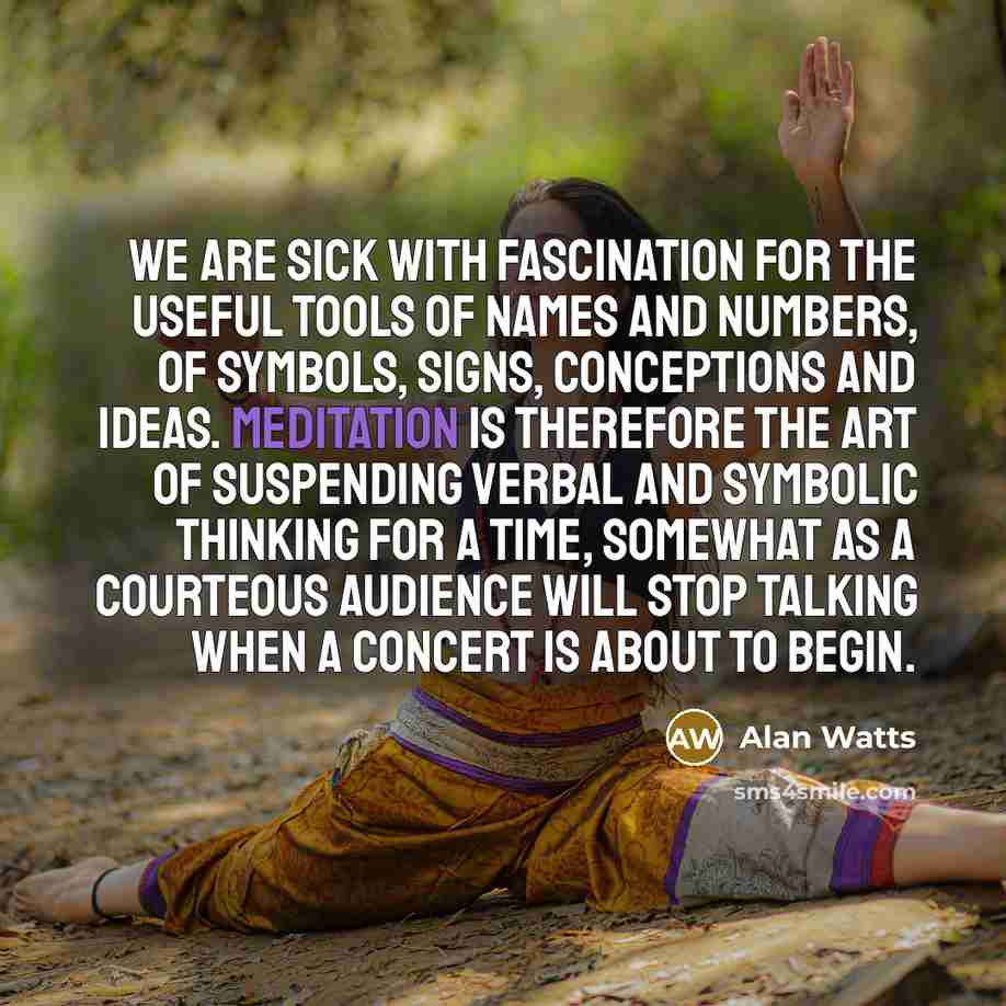 “We are sick with fascination for the useful tools of…” quote by Alan Watts