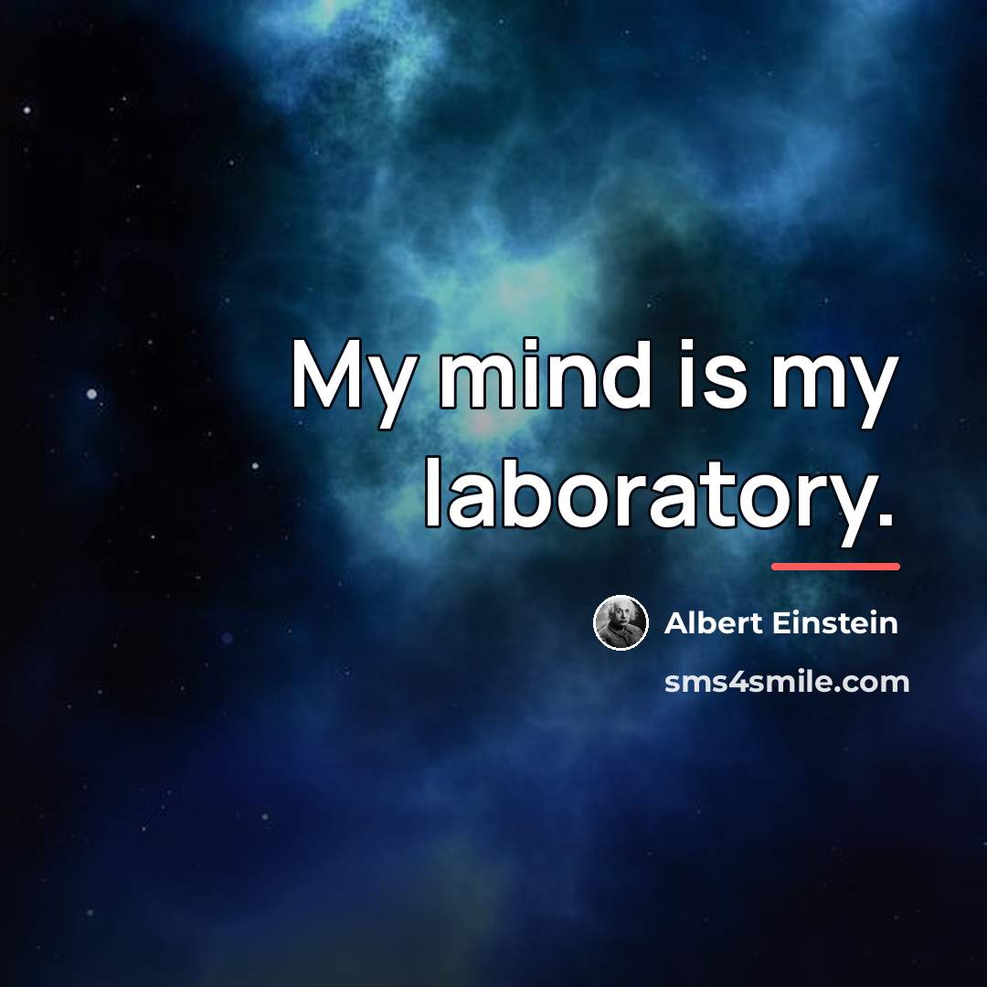 “My mind is my laboratory.…” quote by Albert Einstein