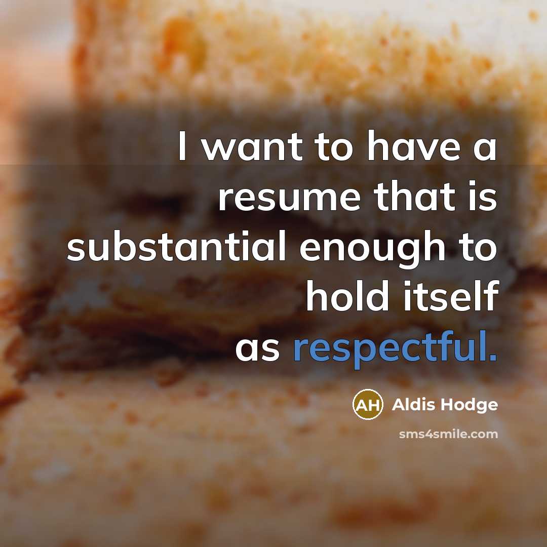 “I want to have a resume that is substantial enough…” quote by Aldis Hodge