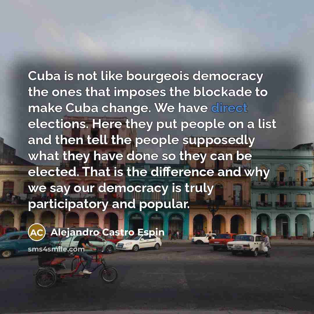 “Cuba is not like bourgeois democracy the ones that imposes…” quote by Alejandro Castro Espin