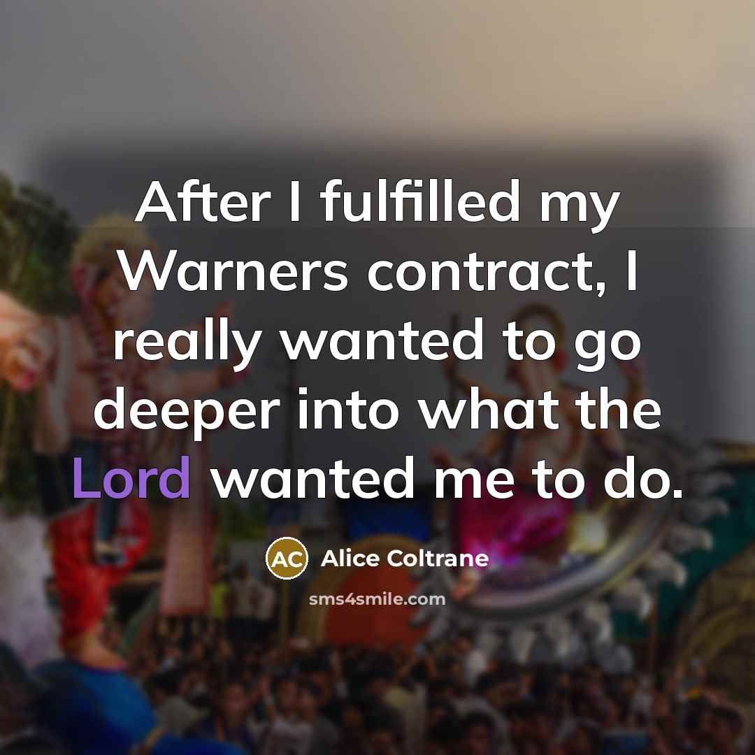 “After I fulfilled my Warners contract, I really wanted to…” quote by Alice Coltrane