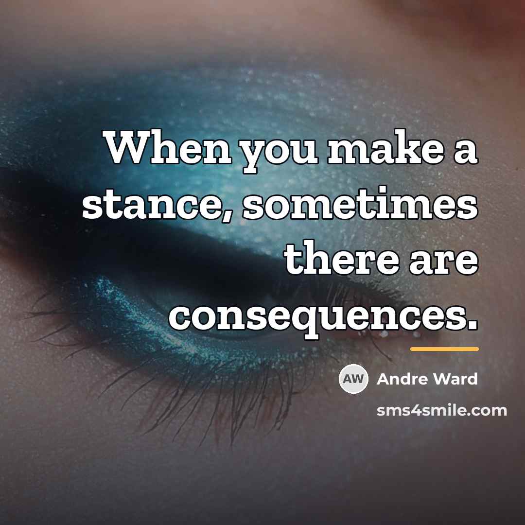 “When you make a stance, sometimes there are consequences.…” quote by Andre Ward