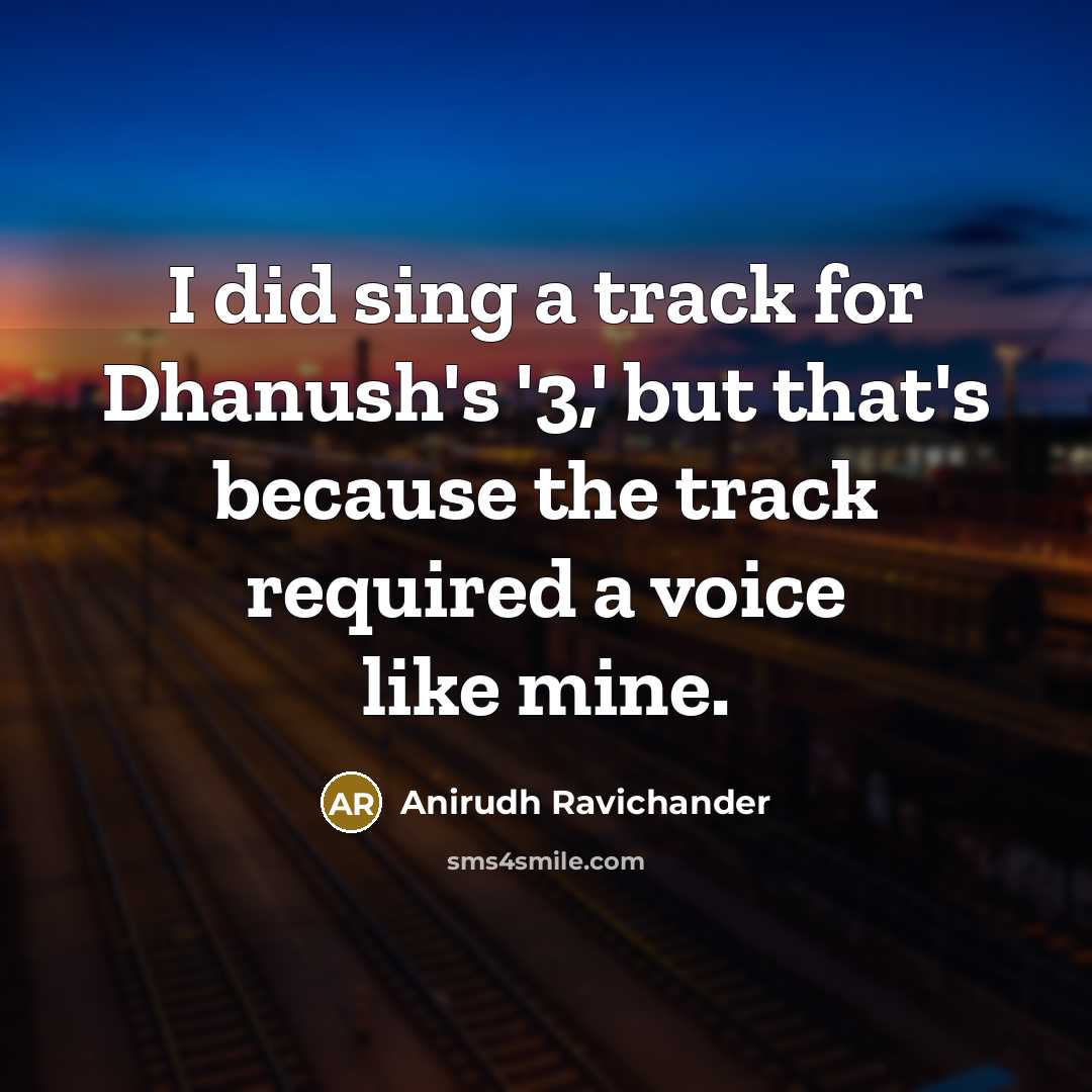 “I did sing a track for Dhanush's '3,' but that's…” quote by Anirudh Ravichander