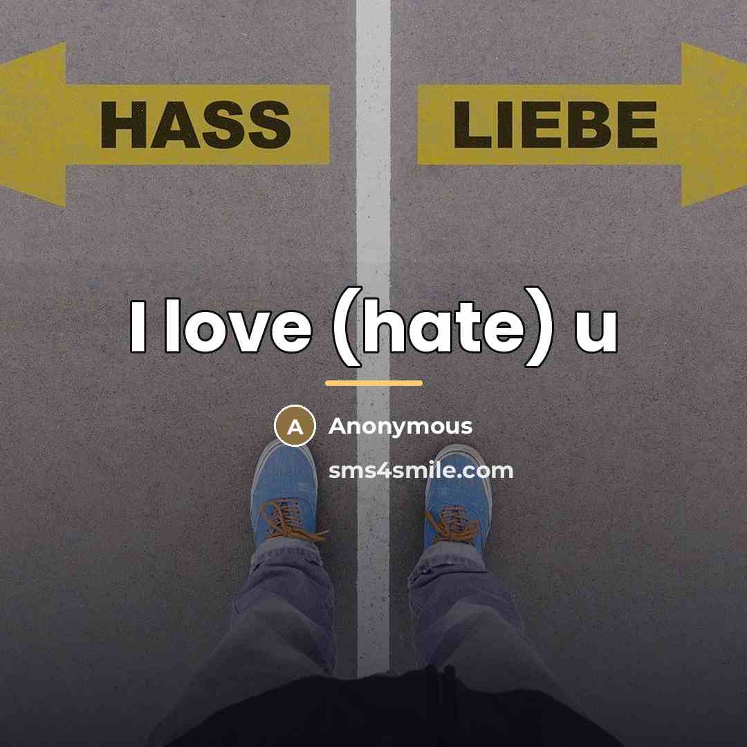 “I love (hate) u…” quote by Anonymous
