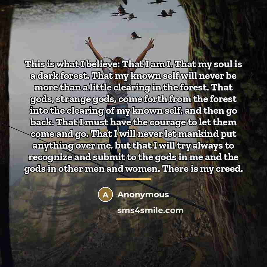 “This is what I believe: That I am I. That…” quote by Anonymous