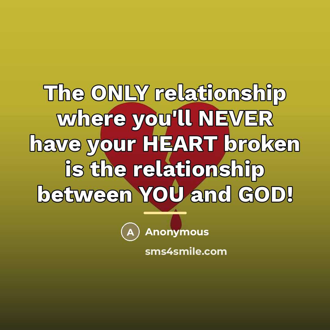“The ONLY relationship where you'll NEVER have your HEART broken…” quote by Anonymous