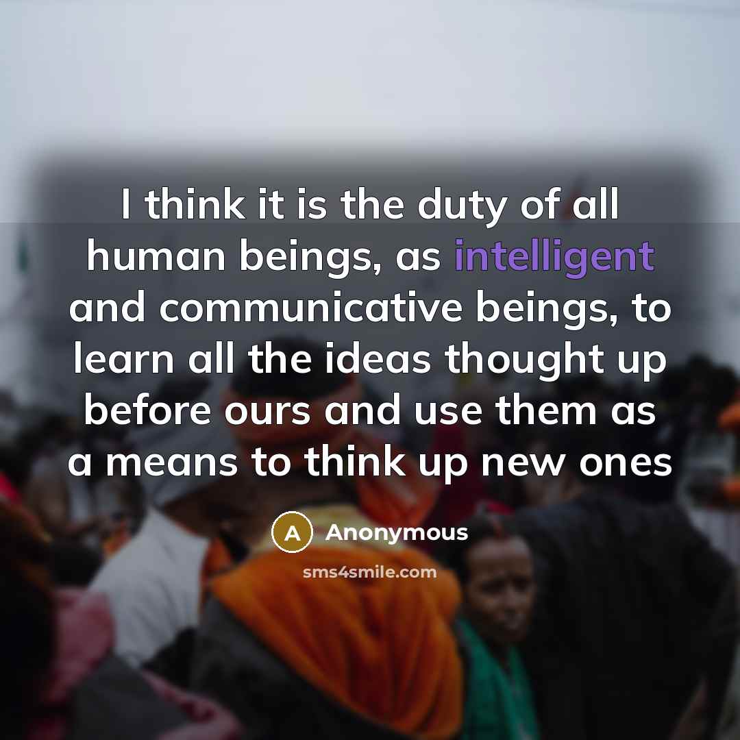 “I think it is the duty of all human beings,…” quote by Anonymous