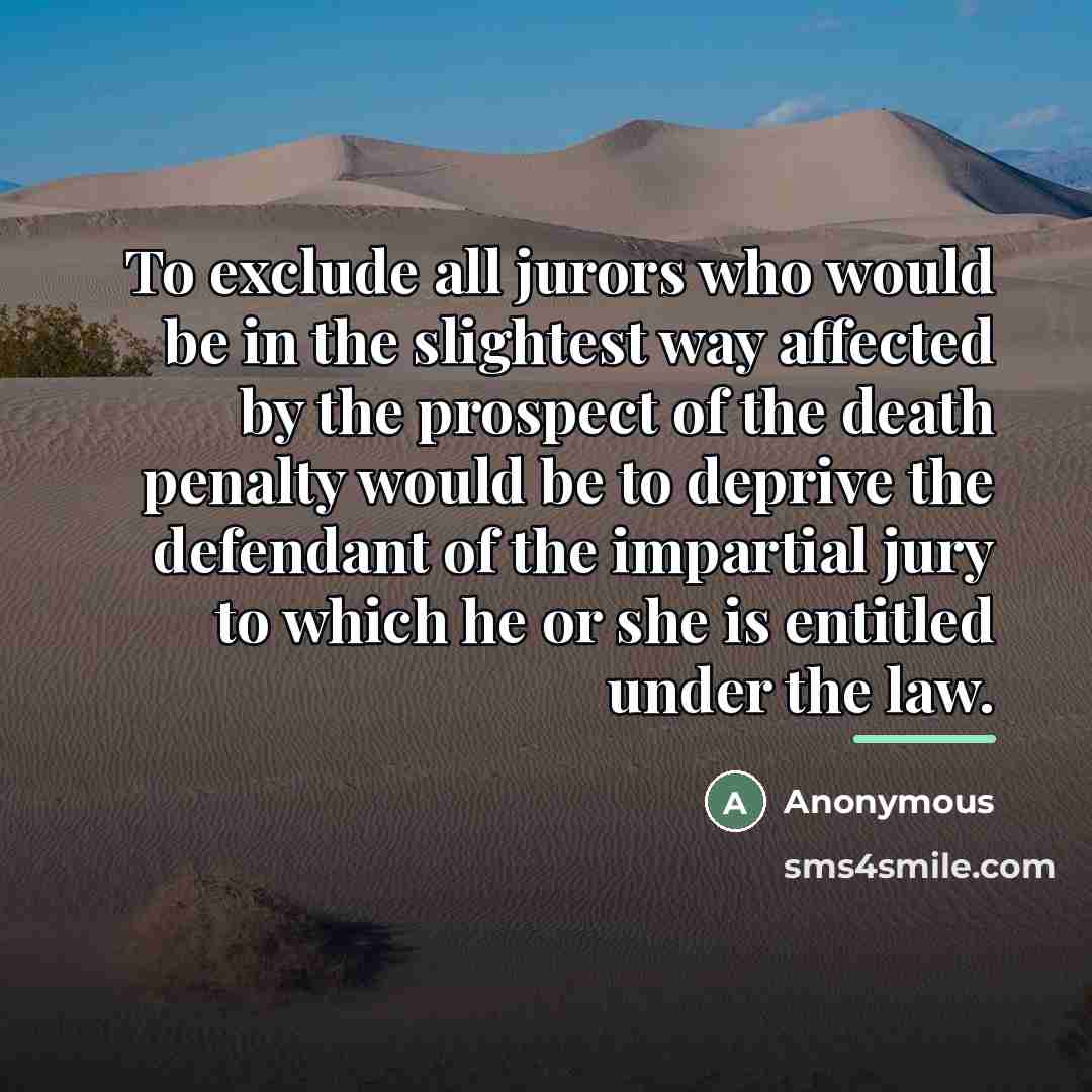 “To exclude all jurors who would be in the slightest…” quote by Anonymous