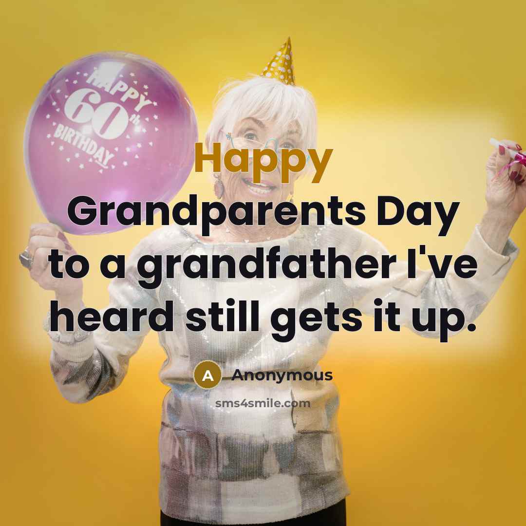 “Happy Grandparents Day to a grandfather I've heard still gets…” quote by Anonymous