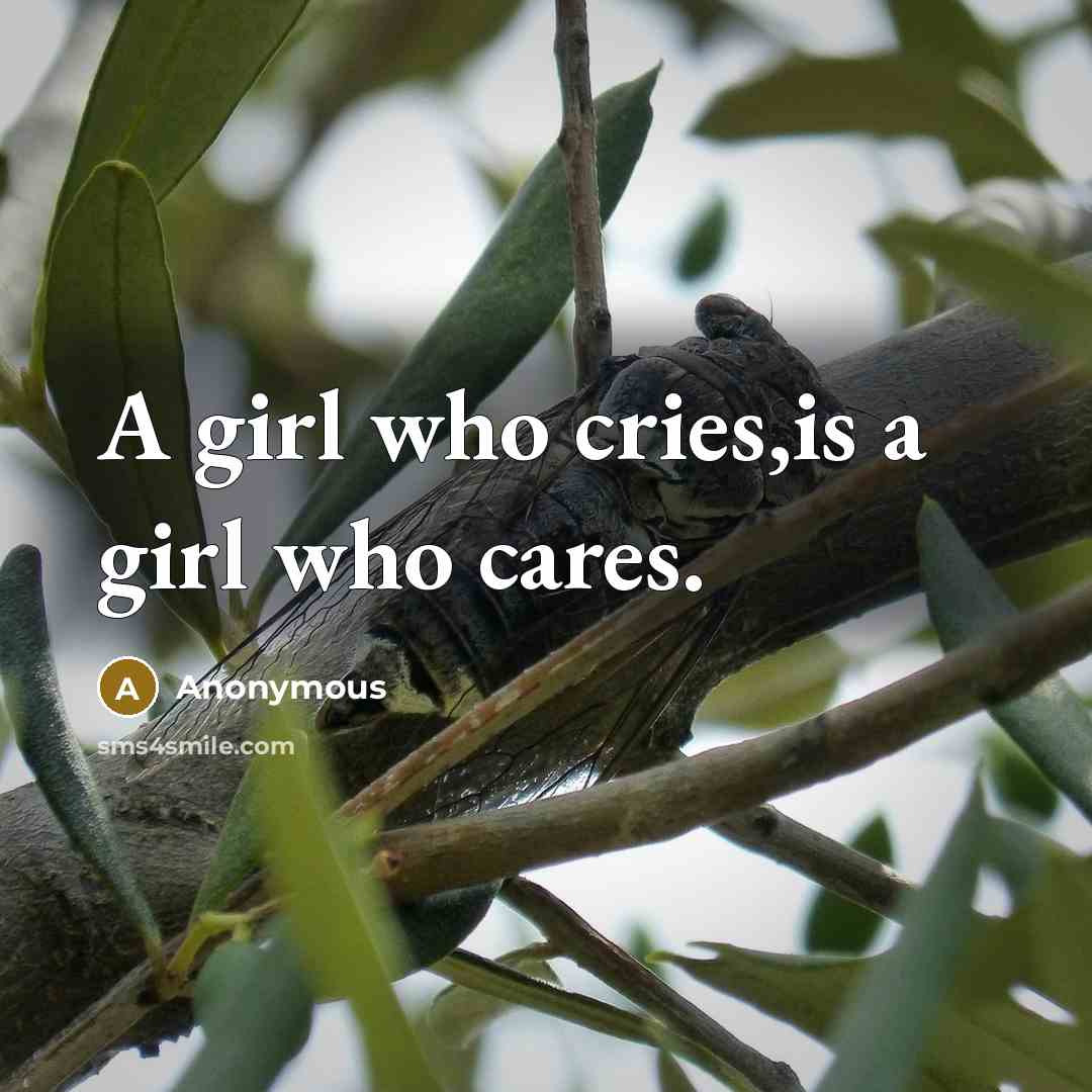 “A girl who cries,is a girl who cares.…” quote by Anonymous