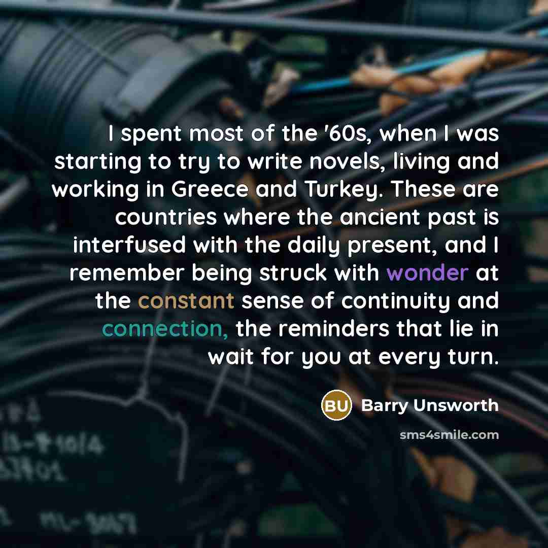 “I spent most of the '60s, when I was starting…” quote by Barry Unsworth