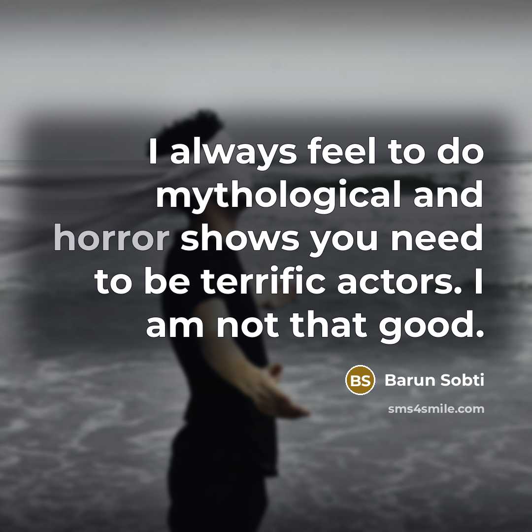 “I always feel to do mythological and horror shows you…” quote by Barun Sobti