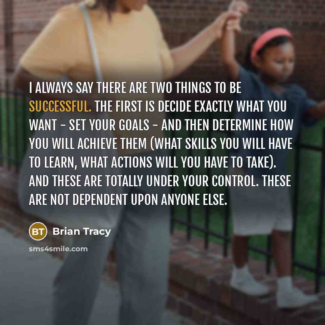 “I always say there are two things to be successful.…” quote by Brian Tracy