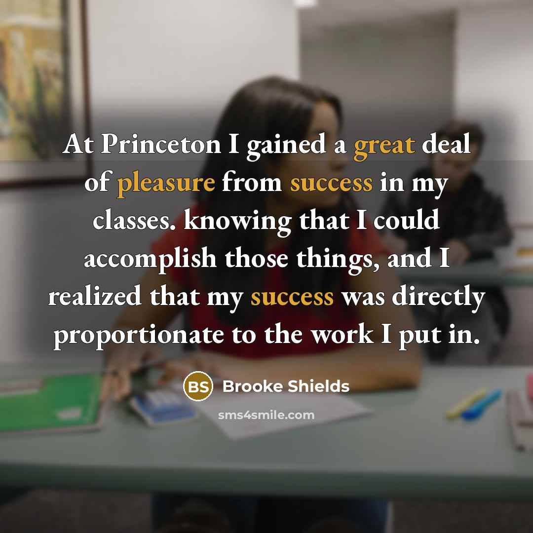 “At Princeton I gained a great deal of pleasure from…” quote by Brooke Shields