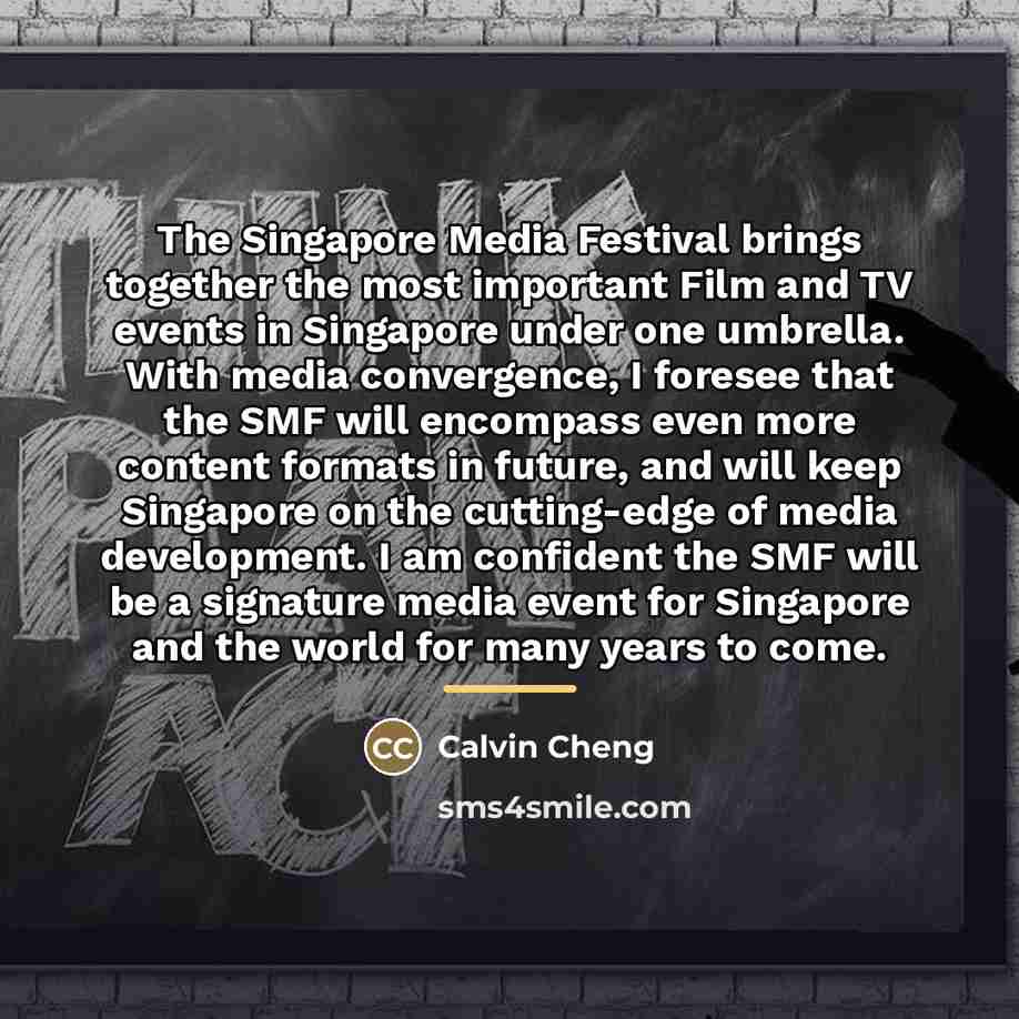 “The Singapore Media Festival brings together the most important Film…” quote by Calvin Cheng