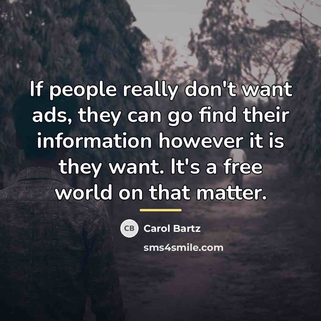 “If people really don't want ads, they can go find…” quote by Carol Bartz