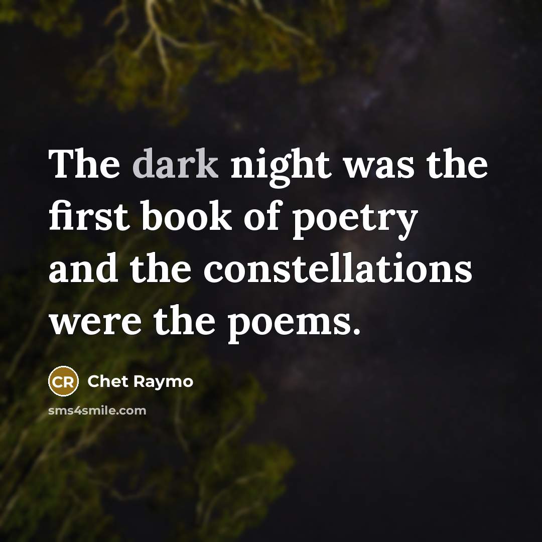 “The dark night was the first book of poetry and…” quote by Chet Raymo