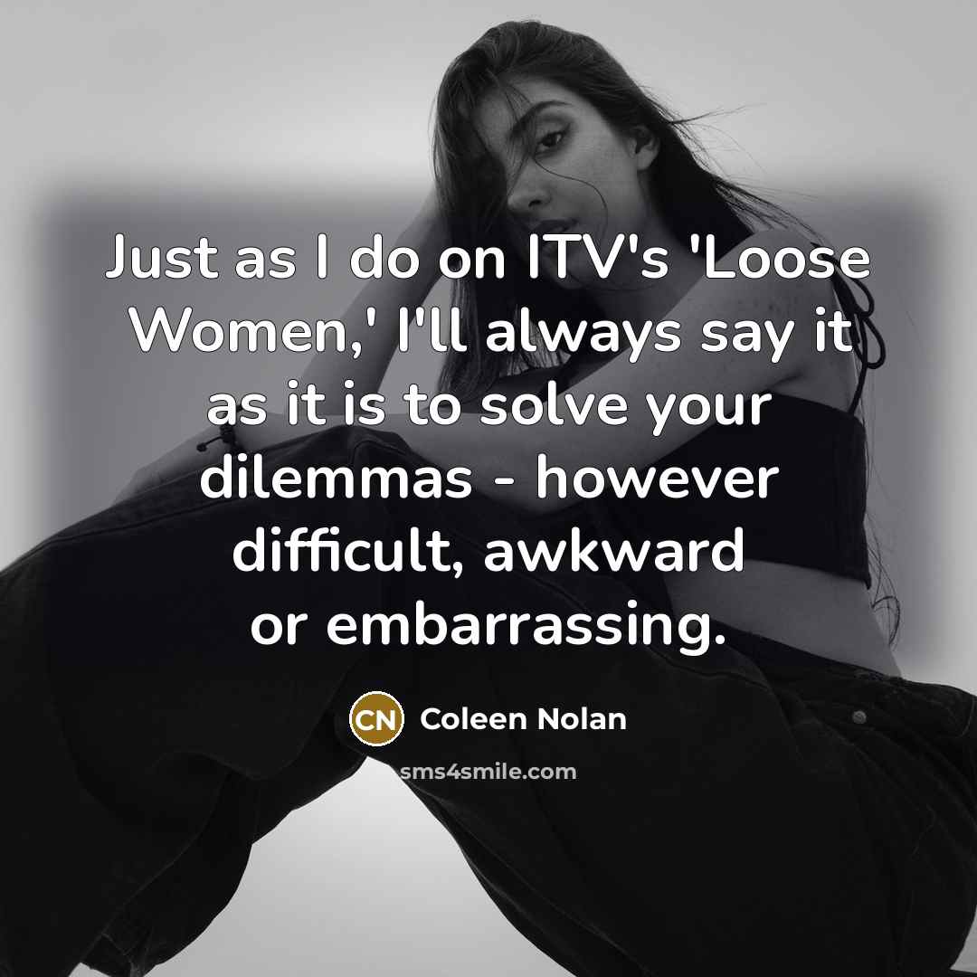 “Just as I do on ITV's 'Loose Women,' I'll always…” quote by Coleen Nolan