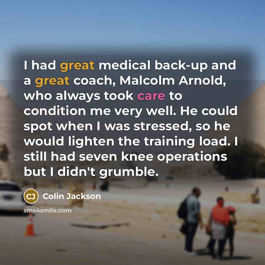 “I had great medical back-up and a great coach, Malcolm…” quote by Colin Jackson