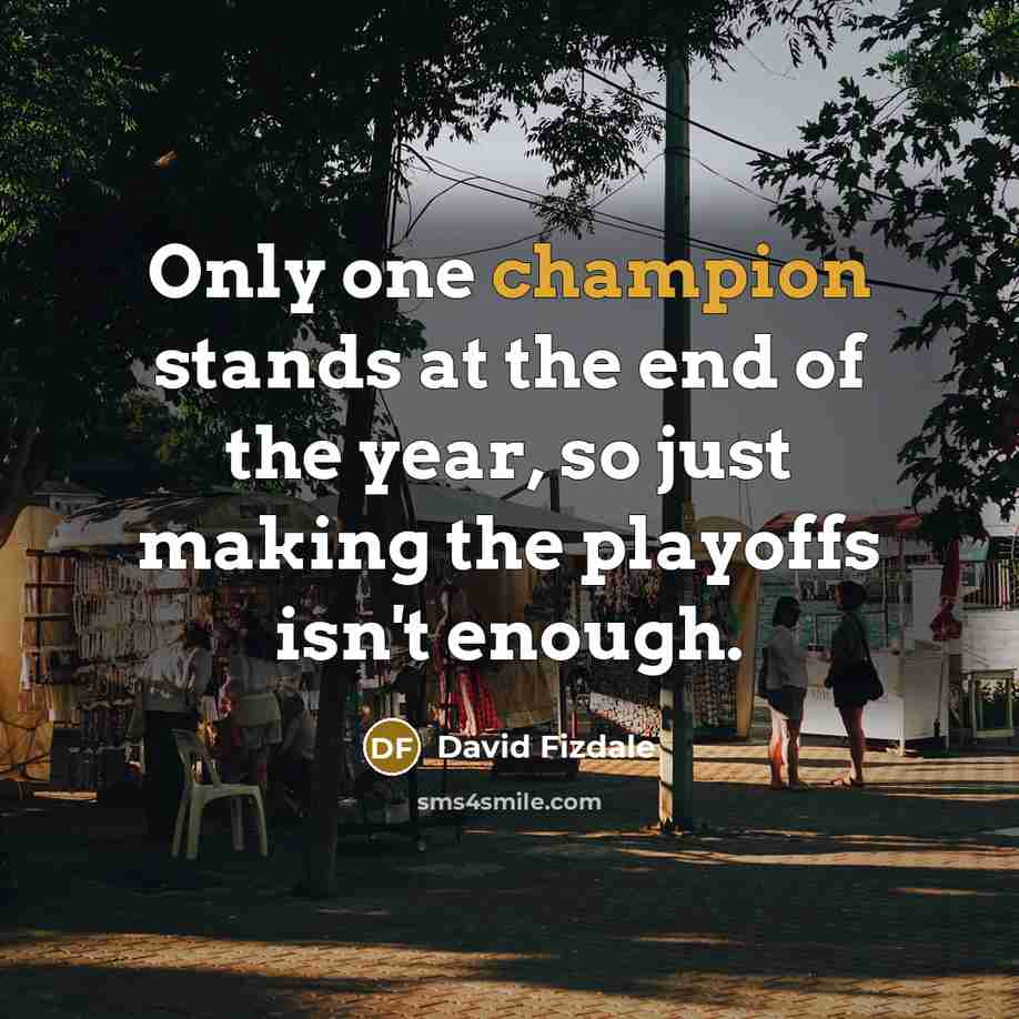 “Only one champion stands at the end of the year,…” quote by David Fizdale
