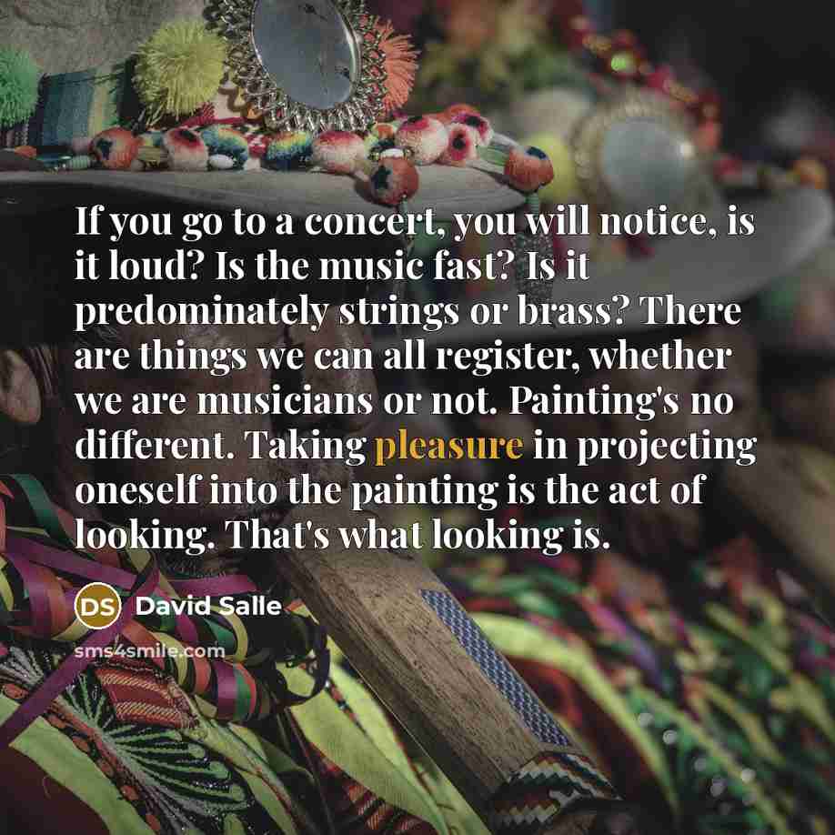 “If you go to a concert, you will notice, is…” quote by David Salle