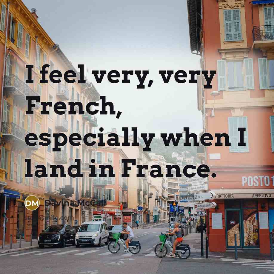 “I feel very, very French, especially when I land in…” quote by Davina McCall