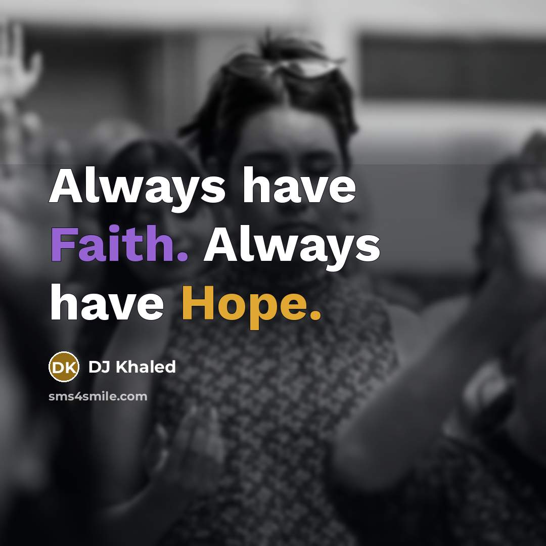 “Always have Faith. Always have Hope.…” quote by DJ Khaled