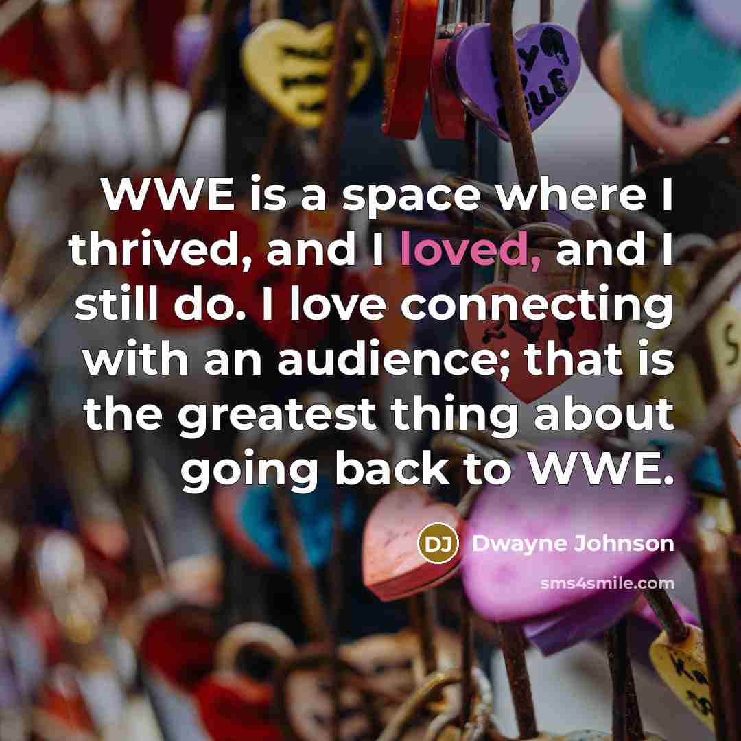 “WWE is a space where I thrived, and I loved,…” quote by Dwayne Johnson