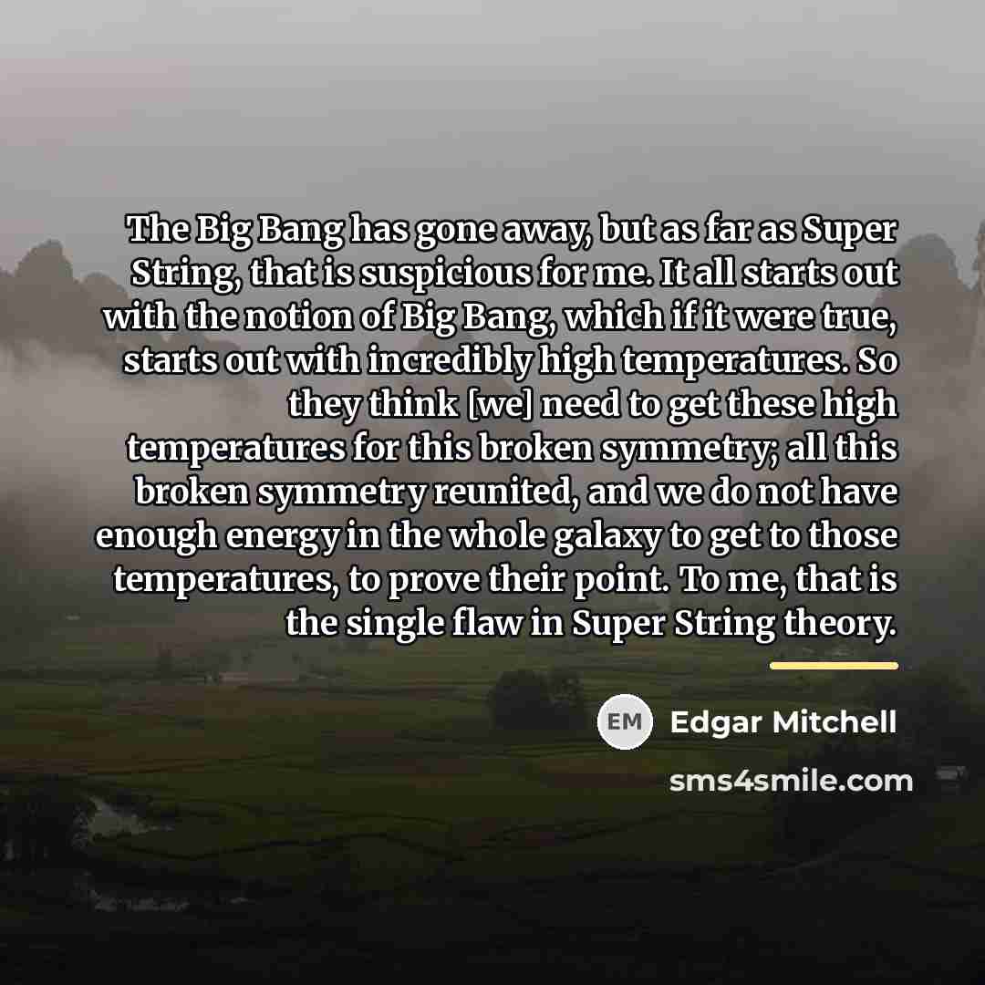 “The Big Bang has gone away, but as far as…” quote by Edgar Mitchell