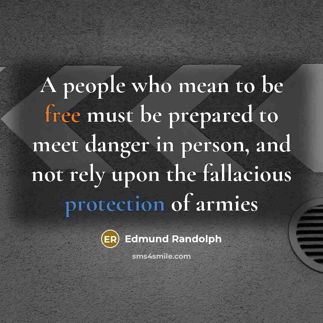 “A people who mean to be free must be prepared…” quote by Edmund Randolph