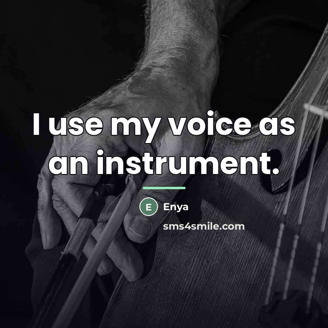 “I use my voice as an instrument.…” quote by Enya