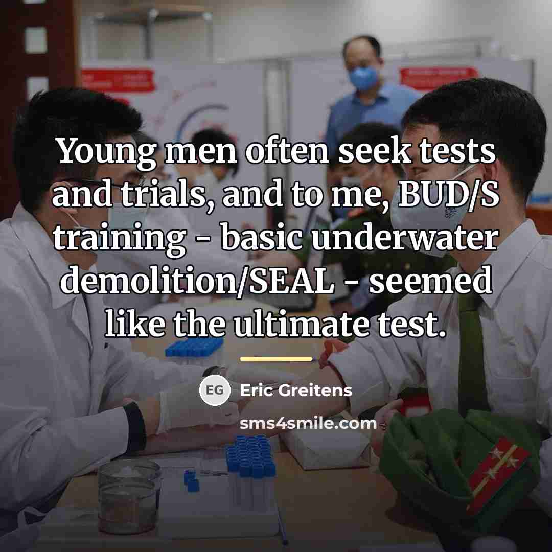 “Young men often seek tests and trials, and to me,…” quote by Eric Greitens