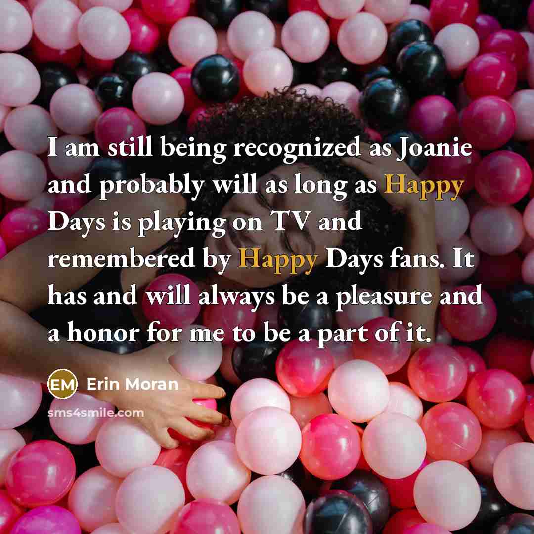 “I am still being recognized as Joanie and probably will…” quote by Erin Moran