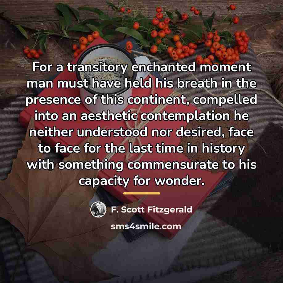 “For a transitory enchanted moment man must have held his…” quote by F. Scott Fitzgerald