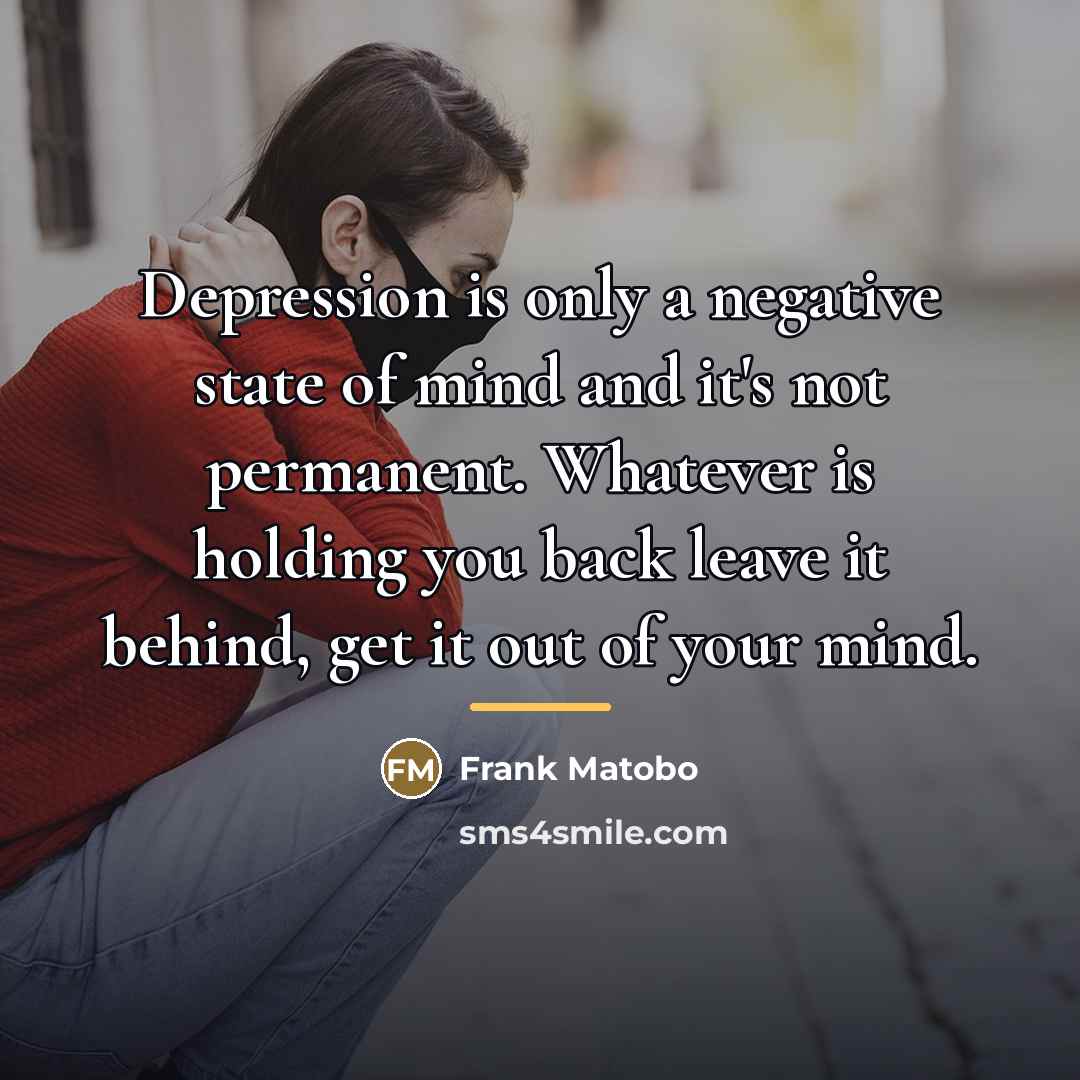 “Depression is only a negative state of mind and it's…” quote by Frank Matobo