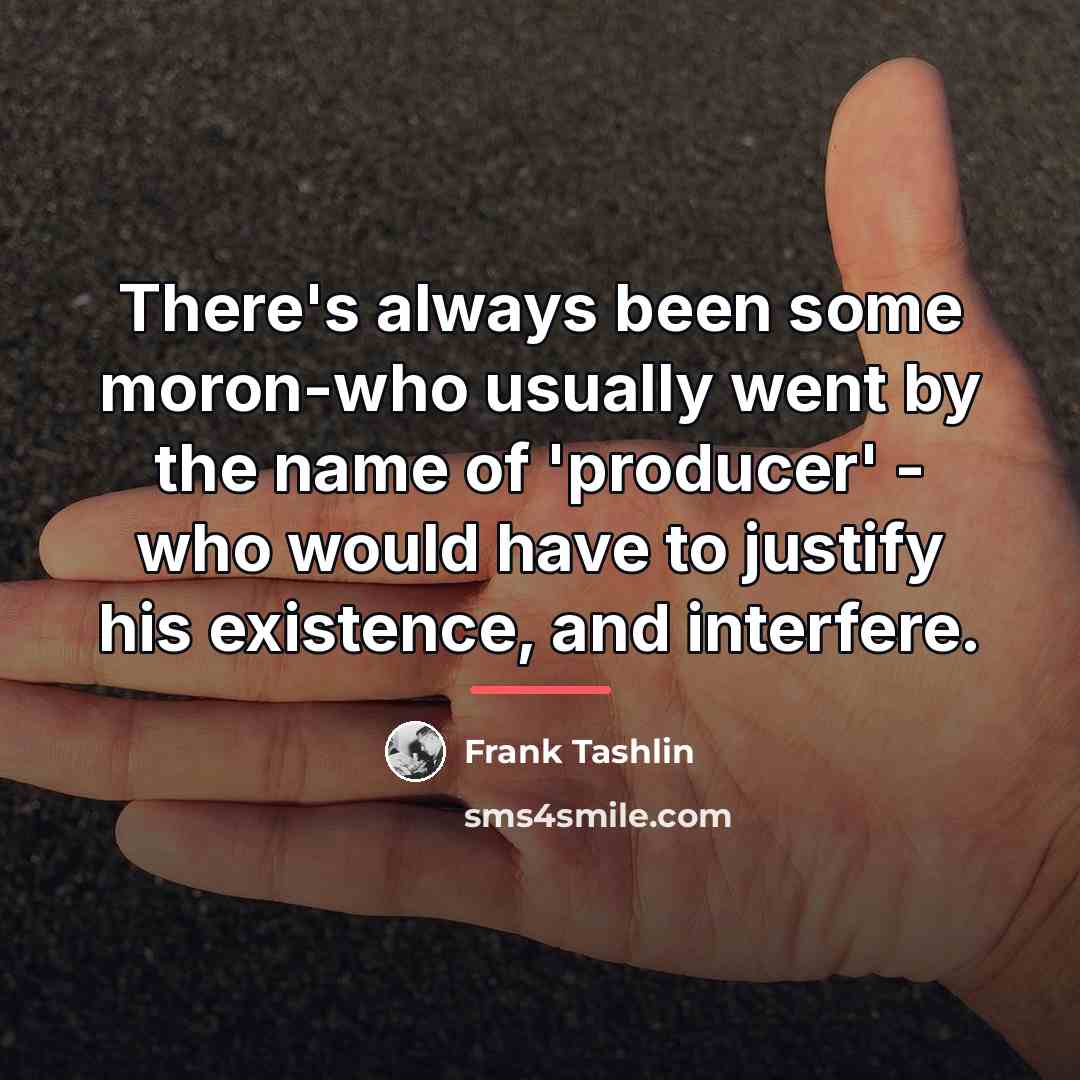 “There's always been some moron-who usually went by the name…” quote by Frank Tashlin