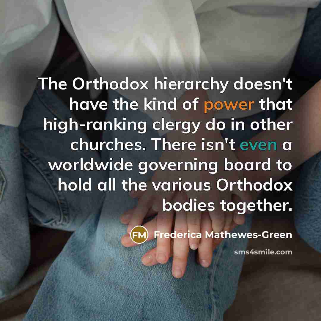 “The Orthodox hierarchy doesn't have the kind of power that…” quote by Frederica Mathewes-Green