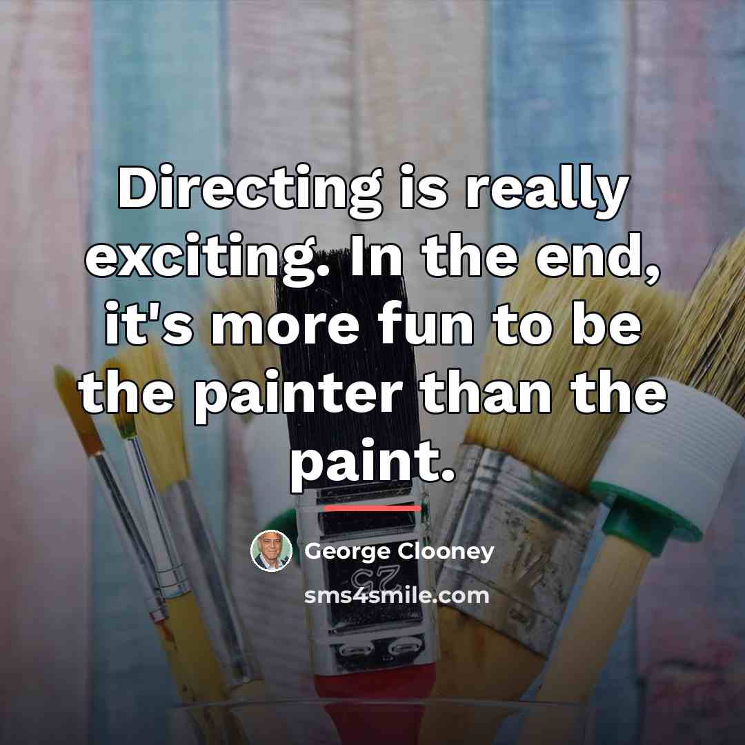 “Directing is really exciting. In the end, it's more fun…” quote by George Clooney